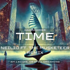 Hans Zimmer - Time (Neilio Ft. The Musketeer Remix)