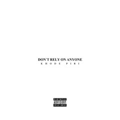 Don't rely on anyone ( PIRI )