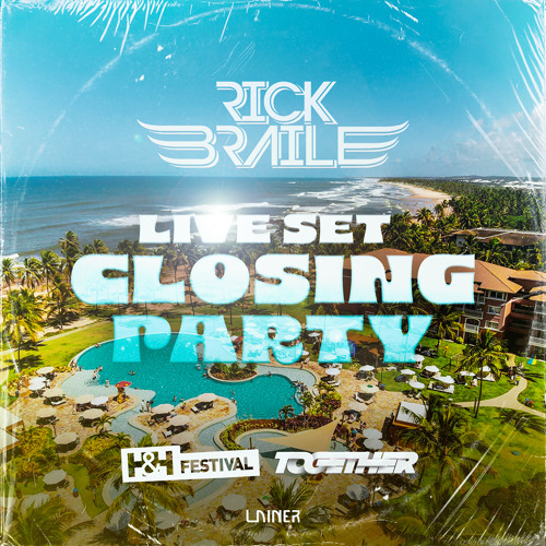 RICK BRAILE - H&H FT. TOGETHER - CLOSING PARTY (LIVE SET)