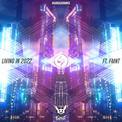 Living in 2022 (ft. FMNT)