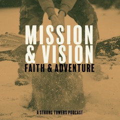 S4e12 - Mission & Vision: Faith & Adventure
