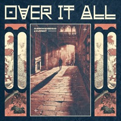 GUESSWHOSDEAD & Kurrent - Over It All