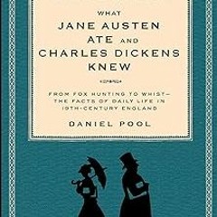 +# What Jane Austen Ate and Charles Dickens Knew: From Fox Hunting to Whist-the Facts of Daily