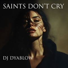 Saints Don’t Cry
