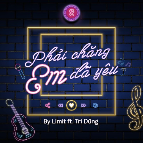 phải chăng em đã yêu - limit x Trí Dũng
