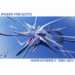 Ipsiom Presents - Hypertrance Mix 003