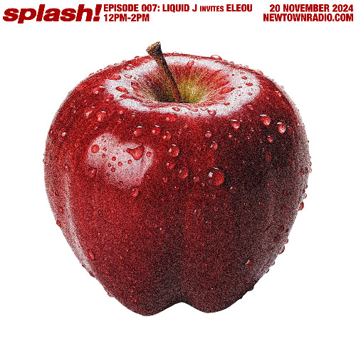 splash! 007: Liquid J invites Eleou