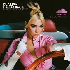 Dua Lipa - Hallucinate(Plaztik Midnight Remix) VOCAL VERSION in DOWNLOAD