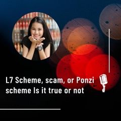 L7 Scheme, scam, or Ponzi scheme Is it true or not