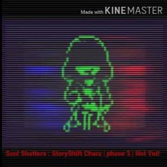 SoulShatters OST (Storyshift Chara) Phase 3