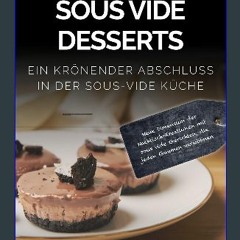 [READ] ⚡ Sous Vide Desserts: Ein krönender Abschluss in der sous-vide Küche. Neue Dimension der Na
