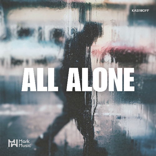 Stream KASIMOFF - All Alone by Mark Music Records | Listen