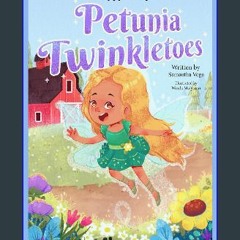 Read ebook [PDF] ⚡ Petunia Twinkletoes: The Happy Valley Twins Full Pdf