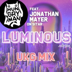 Hungry Man & Jonathan Mayer - LUMINOUS (UKG Mix)