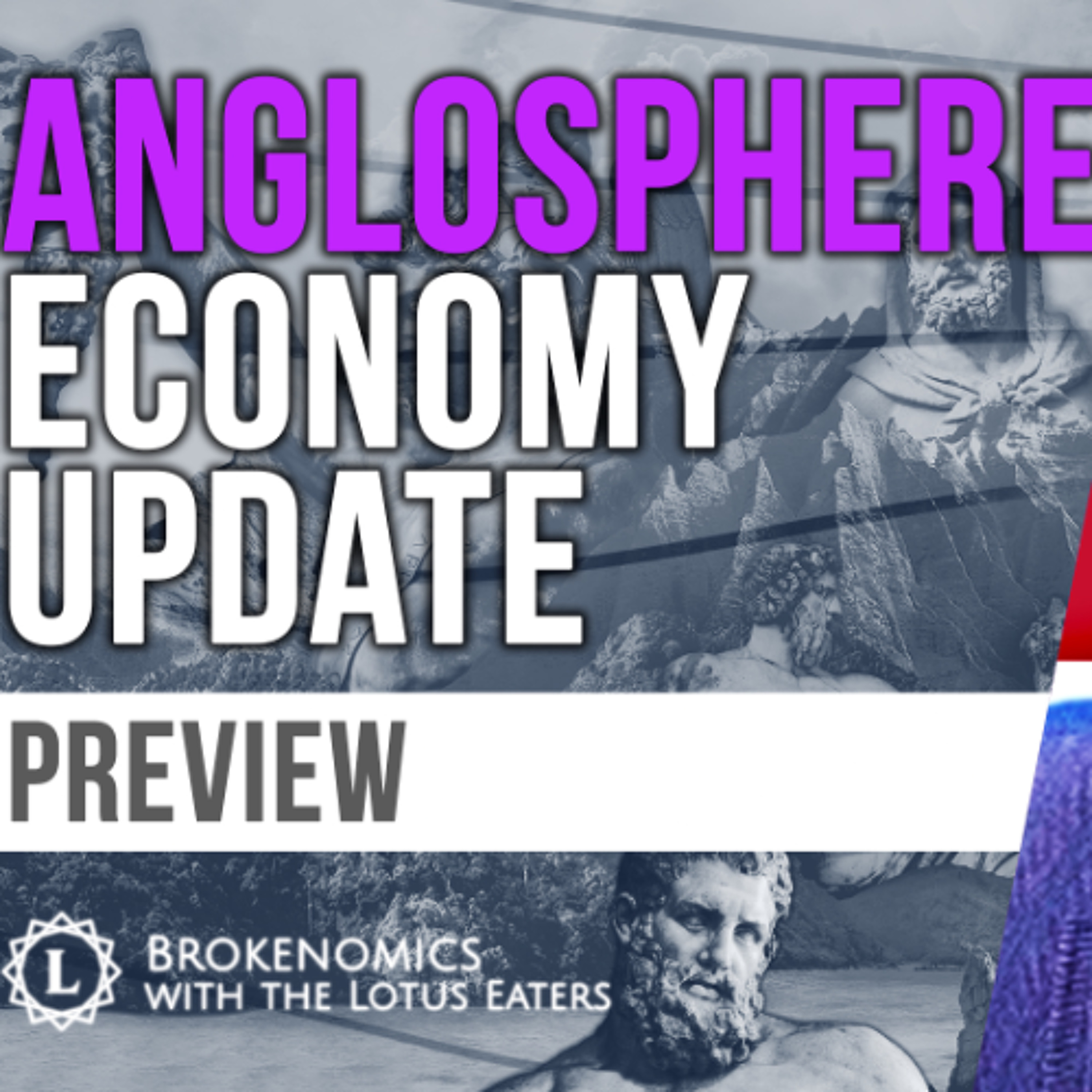 PREVIEW: Brokenomics | Anglosphere Economy Update