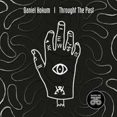 Premiere: Daniel Hokum - Throught the Past [downtempo, baby!]
