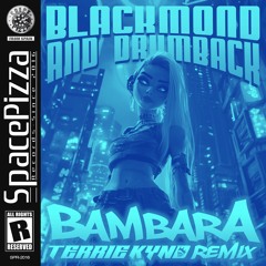 Blackmond, Drumback - Bambara (TERRIE KYND Remix) [Out Now]