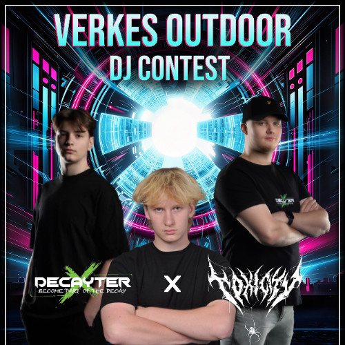 Verkes Outdoor DJ-contest - TOXICITY & Decayter