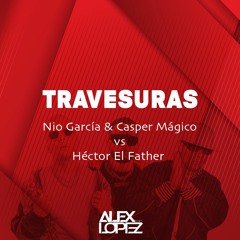 Nio García & Casper Mágico Vs Hector El Father - Travesuras (Alex Lopez Hype Intro Remix)