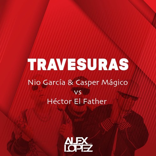 Nio García & Casper Mágico Vs Hector El Father - Travesuras (Alex Lopez Hype Intro Remix)