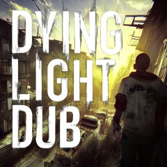Dying Light Dub