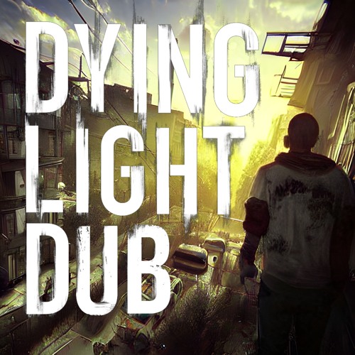 Dying Light Dub