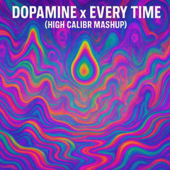 Seven Lions x Wooli & Tape B - Every Time x Dopamine (HIGH CALIBR Mashup)