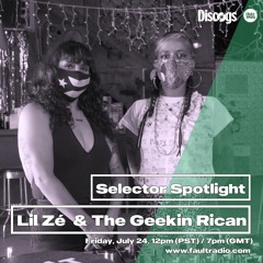 Lil Ze X The Geekin Rican | Selector Spotlight | Fault Radio DJ Set in Berkeley (July 24, 2020)