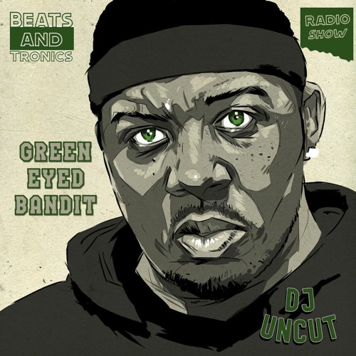Stream BNT Radio Show - Green Eyed Bandit by Dj Uncut | Listen online for  free on SoundCloud