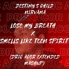 Destiny's Child & Nirvana - Lose My Breath X Smells Like Teen Spirit (Dric Acor Mashup)