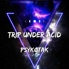 Psykøtak - Trip Under Acid