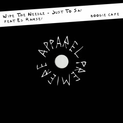 APPAREL PREMIERE: Wipe The Needle - Just To Say feat Ed Ramsey [Boogie Cafe]