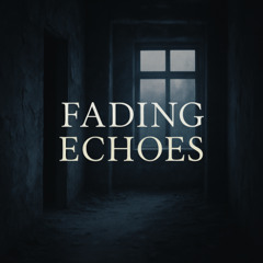Fading Echoes