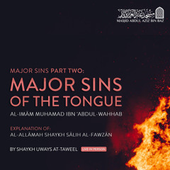 Major Sins of the Tongue - Shaykh Uways at-Taweel - Lesson 01
