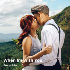 When I'M with You
