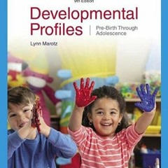 [Get] PDF 📫 Developmental Profiles: Pre-Birth Through Adolescence by  Lynn R Marotz