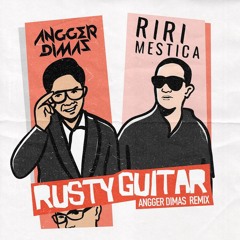 Riri Mestica, Kono, MC Giri - Rusty Guitar (Angger Dimas 2024 Remix)
