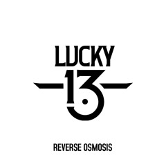 Lucky 13th - Reverse Osmosis (free download)