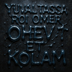 Yuval Tassa, Roi Omer - Ohev et Kolam