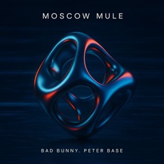 Moscow Mule - Bad Bunny (Peter Base VIP edit)