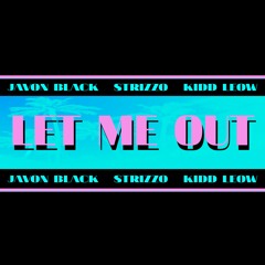 Javon Black x Strizzo x Kidd Leow - LET ME OUT (teaser)