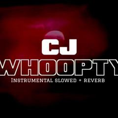 CJ whoopty instrumental slowed