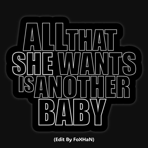 All That She Wants (Edit By FoXHaN)