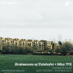 Threads* w/ Miss TFS & Estebahn
