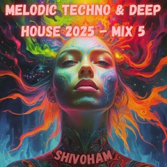 Melodic Techno & Deep House 2025 - Mix 5