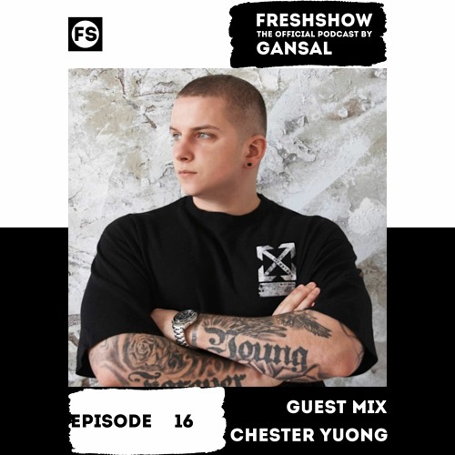 GANSAL - FRESHSHOW 16 (Guest Mix CHESTER YUONG) [FS]