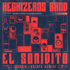 Hechizeros Band - El Sonidito (Dadois X Krispy Remix )