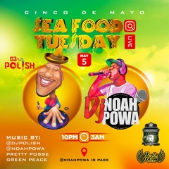 SEAFOOD TUESDAY 5.5.2020 @DJPOLISH & @NOAHPOWA