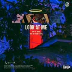 Look At Me - Ft. TWO32 (Prod. Freddy Leone)