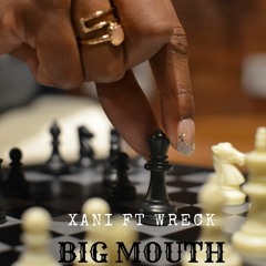 Xani Ft. Wreck Big Mouth Freestyle